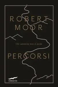 Robert Moor - Percorsi