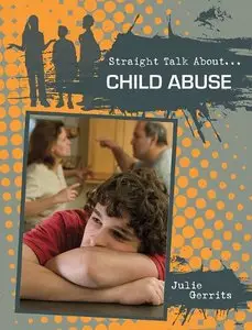 Child Abuse (Straight Talk About...(Crabtree)) by Julie Gerrits