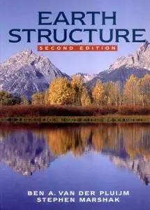 Earth Structure: An Introduction to Structural Geology and Tectonics (2nd Edition)