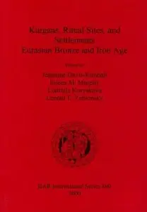 Kurgans, Ritual Sites and Settlements: Eurasian, Bronze and Iron Age (Repost)