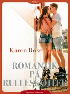 «Romantik på rulleskøjter» by Karen Rose Smith