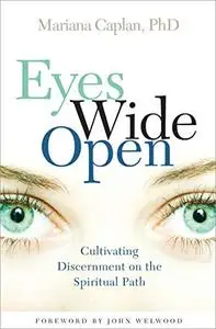 Eyes Wide Open: Cultivating Discernment on the Spiritual Path