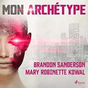 Brandon Sanderson, Mary Robinette Kowal, "Mon archétype"