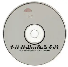 JOHN ZORN - Film Works XVI - Workingman's Death (2005)