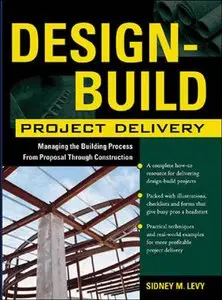 Design-Build Project Delivery: Managing the Building Process from Proposal Through Construction