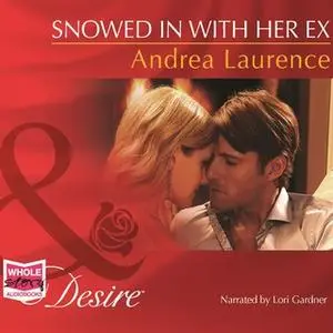 «Snowed In with Her Ex» by Andrea Laurence