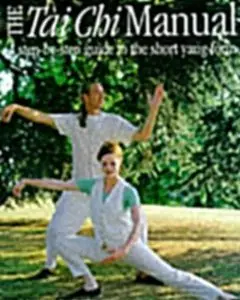 The Tai Chi Manual: A Step-by-step Guide to the Short Yang Form