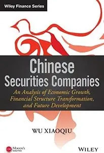 Chinese Securities Companies: An Analysis of Economic Growth, Financial Structure Transformation, and Future Development