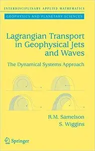 Lagrangian Transport in Geophysical Jets and Waves: The Dynamical Systems Approach