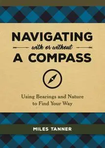 Navigating With or Without a Compass: Using Bearings and Nature to Find Your Way