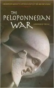 The Peloponnesian War (Greenwood Guides to Historic Events of the Ancient World) (Repost)