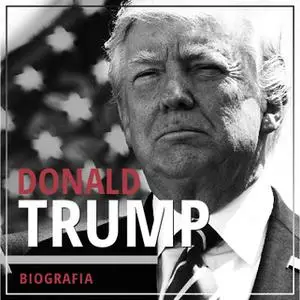 «Donald Trump. Przedsiębiorca i polityk» by Łukasz Tomys,dr Piotr Napierała