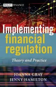 Implementing Financial Regulation: Theory and Practice