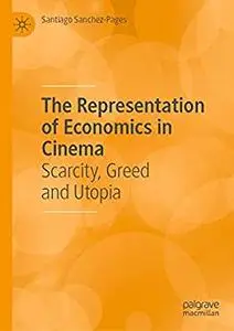 The Representation of Economics in Cinema: Scarcity, Greed and Utopia