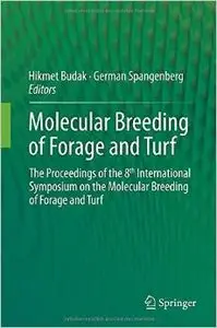 Molecular Breeding of Forage and Turf: The Proceedings of the 8th International Symposium on the Molecular Breeding... (repost)