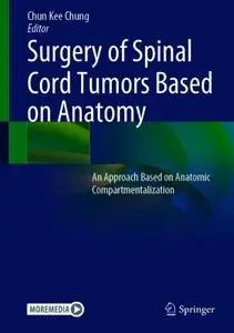 Surgery of Spinal Cord Tumors Based on Anatomy: An Approach Based on Anatomic Compartmentalization (Repost)