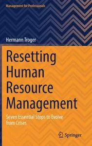 Resetting Human Resource Management: Seven Essential Steps to Evolve from Crises (Management for Professionals)