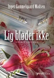 «Lig bløder ikke» by Inger Gammelgaard Madsen