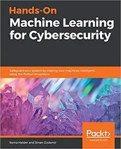 Hands On Machine Learning for Cybersecurity