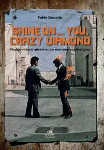 Shine on…you, crazy diamond: Viaggio virtuale attraverso un emblema pinkfloydiano
