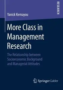 More Class in Management Research: The Relationship between Socioeconomic Background and Managerial Attitudes