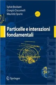 Particelle e interazioni fondamentali: Il mondo delle particelle by Sylvie Braibant