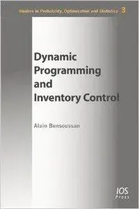 Dynamic Programming and Inventory Control: Volume 3 Studies in Probability, Optimization and Statistics (Repost)