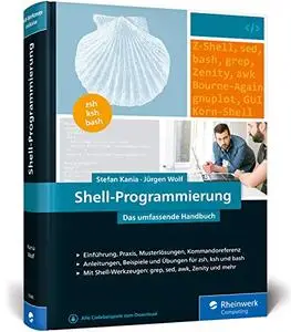 Shell-Programmierung: Das umfassende Handbuch