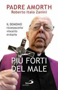 Padre Amorth, Roberto Italo Zanini - Più forti del male (Repost)