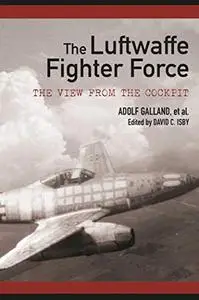 The Luftwaffe Fighter Force: The View from the Cockpit (Repost)