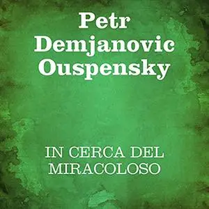 «In cerca del miracolo» by Petr Demjanovic Ouspensky