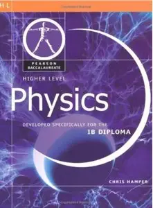 Higher Level Physics Developed Specifically for the IB Diploma