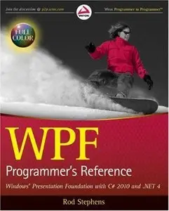 WPF Programmer's Reference: Windows Presentation Foundation with C# 2010 and .NET 4 (Repost)