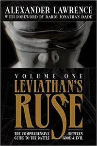 Leviathan's Ruse, Vol. 1: The Comprehensive Guide to the Battle Between Good and Evil