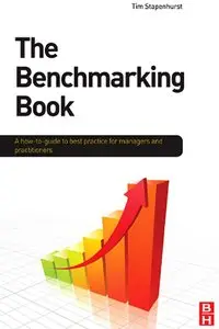 "The Benchmarking Book: A how-to guide to best practice for managers and practitioners" by Tim Stapenhurst