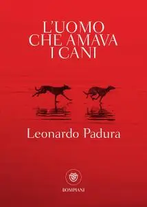 Leonardo Padura - L'uomo che amava i cani