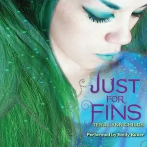 «Just for Fins» by Tera Lynn Childs