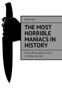 «The most horrible maniacs in history» by Max Klim