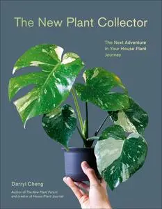 The New Plant Collector: The Next Adventure in Your House Plant Journey