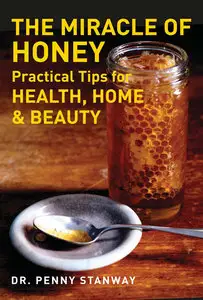 The Miracle of Honey: Practical Tips for Health, Home & Beauty (repost)
