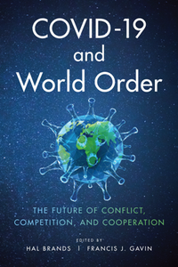 COVID-19 and World Order : The Future of Conflict, Competition, and Cooperation