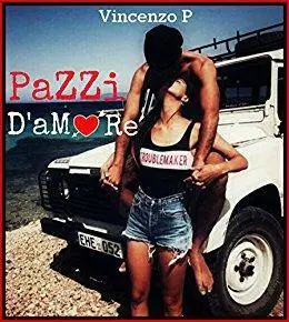 Vincenzo P - Pazzi d'amore