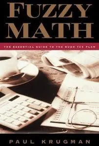 Fuzzy Math: The Essential Guide to the Bush Tax Plan (Repost)