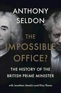 The Impossible Office?: The History of the British Prime Minister