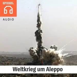 «Weltkrieg um Aleppo» by DER SPIEGEL,Deutsche Blindenstudienanstalt e.V.