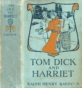 «Tom, Dick and Harriet» by Ralph Henry Barbour