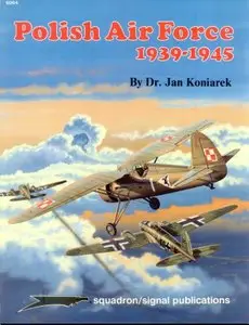 The Polish Air Force 1939-1945 (Squadron Signal 6064) (Repost)
