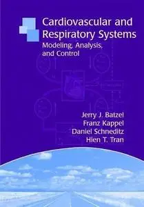 Cardiovascular and Respiratory Systems: Modeling, Analysis, and Control (Frontiers in Applied Mathematics)