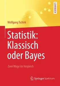 Statistik: Klassisch oder Bayes: Zwei Wege im Vergleich