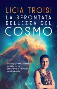 Licia Troisi - La sfrontata bellezza del cosmo